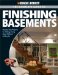  Black & Decker Complete Guide to Finishing Basements: Step-by-Step Projects for Adding Living Space Without Adding on