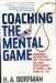  Coaching the Mental Game: Leadership Philosophies And Strategies for Peak Performance in Sports And Everyday Life