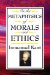  On The Metaphysics of Morals and Ethics Kant: Groundwork of the Metaphysics of Morals, Introduction to the Metaphysic of Morals, the Metaphysical Elements of Ethics