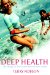  Deep Health: Take Charge Of Your Health And Discover Vitality