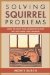  Solving Squirrel Problems: How to Keep This Ubiquitous Pest Out of Home and Garden