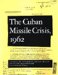 Cuban Missile Crisis, 1962: A National Security Archive Documents Reader