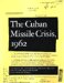  Cuban Missile Crisis, 1962: A National Security Archive Documents Reader