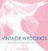  Vintage Wedding: Simple Ideas for Creating a Romantic Vintage Wedding