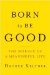  Born to Be Good: The Science of a Meaningful Life