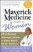 A Maverick of Medicine Speaks to Women: A World-Renowned Gynecologist's Solutions for a Better World in Women's Health Care