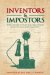  Inventors & Imposters: How History Forgot the True Heroes of Invention and Discovery