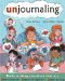  Unjournaling: Daily Writing Exercises That Are Not Personal, Not Introspective, Not Boring!