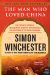 The Man Who Loved China: The Fantastic Story of the Eccentric Scientist Who Unlocked the Mysteries of the Middle Kingdom