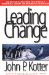  Leading Change: An Action Plan from the World's Foremost Expert on Business Leadership