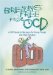  Breaking Free from OCD: A CBT Guide for Young People and Their Families