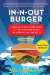  In-N-Out Burger: a Behind-the-Counter Look at the Fast-Food Chain that Breaks All the Rules