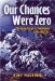  Our Chances Were Zero: The Daring Escape by Two German Pows from India in 1944