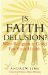  Is Faith Delusion?: Why Religion Is Good for Your Health