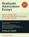  Graduate Admissions Essays: Write Your Way Into the Graduate School of Your Choice