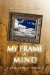  My Frame of Mind: A Collection of Thoughts