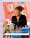  Hallelujah! The Welcome Table: A Lifetime of Memories With Recipes