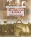  Progressive Leaders: The Platforms And Policies of America's Reform Politicians