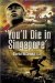  You'll Die In Singapore