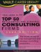  Vault Guide to the Top 50 Management and Strategy Consulting Firms
