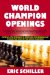 World Champion Openings: A Step-by-step Approach to Improving Your Opening Play by Using the Moves of the World Champions!