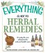 The Everything Guide to Herbal Remedies: An Easy-to-Use Reference for Natural Health Care