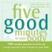  Five Good Minutes in Your Body: 100 Mindful Practices to Help You Accept Yourself & Feel at Home in Your Body