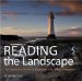  Reading the Landscape: An Inspirational and Instructional Guide to Landscape Photography