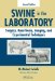  Swine in the Laboratory: Surgery, Anesthesia, Imaging, and Experimental Techniques