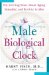 The Male Biological Clock: The Startling News About Aging, Sexuality, and Fertility in Men