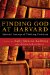  Finding God at Harvard: Spiritual Journeys of Thinking Christians
