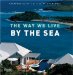 The Way We Live by the Sea