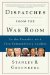  Dispatches from the War Room: in the Trenches with Five Extraordinary Leaders