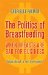 The Politics of Breastfeeding: When Breasts Are Bad for Business
