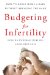  Budgeting for Infertility: How to Bring Home a Baby Without Breaking the Bank