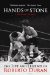  Hands of Stone: The Life and Legend of Roberto Duran