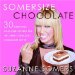  Somersize Chocolate: 30 Delicious, Guilt-free Desserts for the Carb-conscious Chocolate Lover