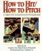  How to Hit/How to Pitch: A Complete Self-Coaching System for Winning Baseball