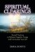  Spiritual Clearings: Sacred Practices to Release Negative Energy and Harmonize Your Life