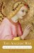 The Angelic Way: Angels Through The Ages and Their Meaning For Us