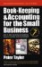 Book-keeping & Accounting for the Small Business: How to Keep the Books and Maintain Financial Control over Your Business