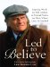  Led to Believe: Inspiring Words from Billy Graham & Personal Stories from Those Whose Lives He Touched