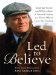  Led to Believe: Inspiring Words from Billy Graham & Personal Stories from Those Whose Lives He Touched With a Special Reflection from Anne Graham Lotz