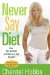  Never Say Diet: Make Five Decisions and Break the Fat Habit for good