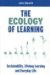 The Ecology of Learning: Sustainability, Lifelong Learning And Everyday Life