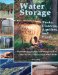  Water Storage: Tanks, Cisterns, Aquifers, And Ponds for Domestic Supply, Fire And Emergency Use. Includes How to Make Ferrocement Water Tanks