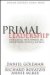  Primal Leadership: Learning to Lead With Emotional Intelligence