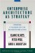  Enterprise Architecture As Strategy: Creating a Foundation for Business Execution
