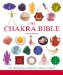 The Chakra Bible: The Definitive Guide to Working with Chakras