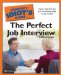 The Complete Idiot's Guide to the Perfect Job Interview